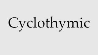 How to Pronounce Cyclothymic [upl. by Ariad257]