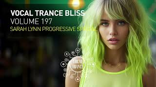 VOCAL TRANCE BLISS VOL 197 FULL SET Sarah Lynn Progressive Special [upl. by Ruomyes]