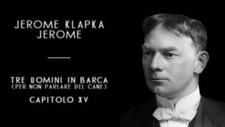 Jerome Klapka Jerome  Tre Uomini In Barca  Cap 15 solo audio [upl. by Kaila87]