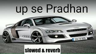 Up se Pradhan Harendra Nagar song Slowed reverblofi Rohit Sardana [upl. by Naehs]