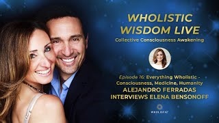 Wholistic Wisdom Live with Elena Bensonoff  Episode 16 Alejandro Ferradas Interviews Elena [upl. by Schecter]