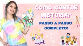 COMO FAZER UMA CONTAÇÃO DE HISTÓRIA  Passo a Passo Completo  ENCANTE AS CRIANÇAS COM HISTÓRIAS [upl. by Chris]