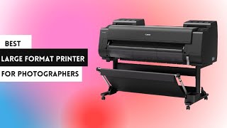 Best Large Format Printer For Photographers Review on 2023 [upl. by Eal]