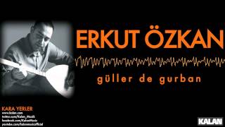 Erkut Özkan  Güller De Gurban   Kara Yerler © 2014 Kalan Müzik [upl. by Clayborn815]