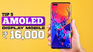 Top 5 best AMOLED display mobile under 16000  5 best AMOLED CURVE display mobile under 16000 [upl. by Alvan485]