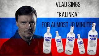 Vlad sings Kalinka for almost 10 minutes [upl. by Assirol]