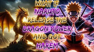 What If Naruto Release The Dragon Power And Got Harem  NARUTO X HAREM [upl. by Penelopa]