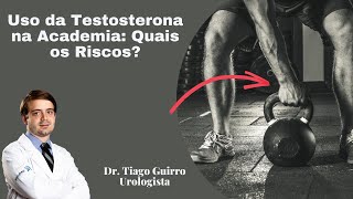 Uso da Testosterona na Academia Quais os Riscos [upl. by Vander]