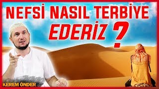 Nefsimizi nasıl terbiye ederiz  Nefsin mertebeleri nelerdir  Kerem Önder [upl. by Stanwinn]