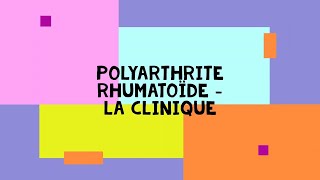 21 La polyarthrite rhumatoïde  clinique [upl. by Nodyarb]