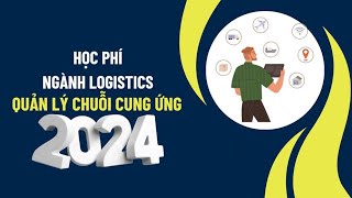 Học phí ngành Logistics và quản lý chuỗi cung ứng 2024  Báo Lao Động [upl. by Casie]