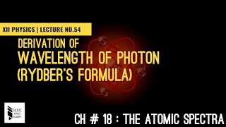 XII Lecture 54  Wavelength of Photon Rydbergs Formula Talhas Physics Academy [upl. by Madelina504]