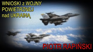 Wnioski z wojny powietrznej nad Ukrainą  Piotr Rapiński [upl. by Itnuahsa]