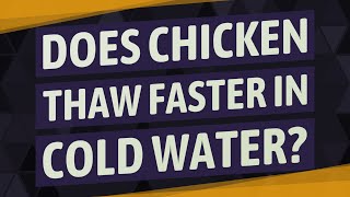 Does chicken thaw faster in cold water [upl. by Fin]