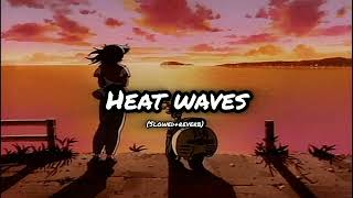 Heat Waves SlowedReverb English Song [upl. by Linehan668]