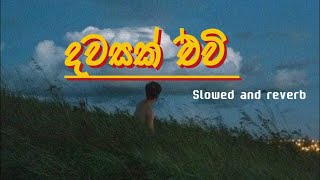 Dawasak eewi  දවසක් ඒවි   Slowed  Reverb  full song [upl. by Gnil]