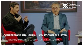 Conferencia inaugural  Colección Blaisten Arte moderno de México Vanguardia y Humanismo [upl. by Katerina429]