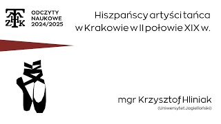 Hiszpańscy artyści tańca w Krakowie w II połowie XIX w  mgr Krzysztof Hliniak [upl. by Stasny]