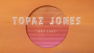 Topaz Jones  “Get Lost” Lyric Video [upl. by Airetahs]