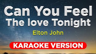 CAN YOU FEEL THE LOVE TONIGHT  Elton John KARAOKE VERSION with lyrics [upl. by Ynneh27]