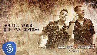 João Neto e Frederico  Aquele Amor Que Faz Gostoso Clipe Oficial [upl. by Daas187]