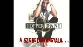 Hoffer Dani  A szerelem angyala [upl. by Nuawaj]