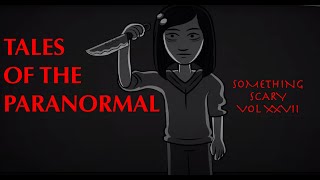 Tales of the Paranormal  Something Scary Story Time  Volume XXVII  Snarled [upl. by Aeriel]