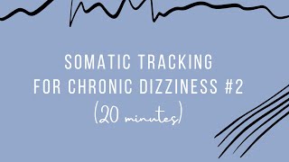 Somatic Tracking 2 for PPPD Chronic Dizziness amp Pain [upl. by Newlin]