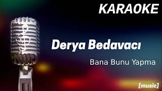 Karaoke Derya Bedavacı Bana Bunu Yapma [upl. by Indyc]