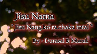 Jisu Nama  by Durasal Marak  Jisu nangko rachaka intal [upl. by Ameehsat595]