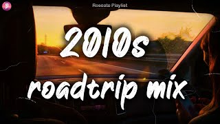 2010s summer road trip  throwback playlist  songs to play in a car [upl. by Mamoun]