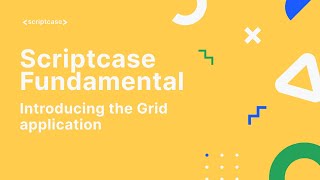 Scriptcase Fundamental Course  31 Introducing the Grid application [upl. by Spielman]