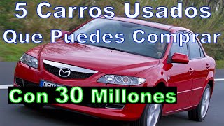 🔥5 CARROS USADOS Por 💲30000000 Que PUEDES COMPRAR ✔Aplica también para LatinoaméricaAutoLatino🔥 [upl. by Macgregor]