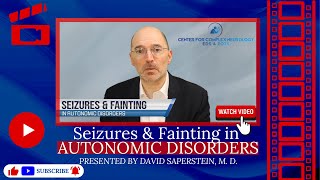 Seizure and Fainting in Autonomic Disorders Presented by David Saperstein MD [upl. by Esinej]