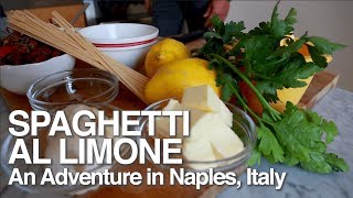 Spaghetti Al Limone  Searching for Amalfi Lemons in Naples Italy [upl. by Tyne689]