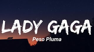 Peso Pluma  quotLADY GAGAquot LetraLyrics [upl. by Tarkany]