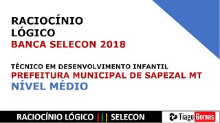 MEDIO 2018 SELECON TECNICO EM DESENVOLVIMENTO INFANTIL PROVA DE RACIOCÃNIO LÃ“GICO [upl. by Nnylatsyrk919]