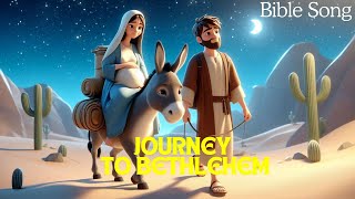 Kids’ Bible SongJourney to Bethlehem  Song About Jesus’ BirthSunday School Christian Music [upl. by Hulen]