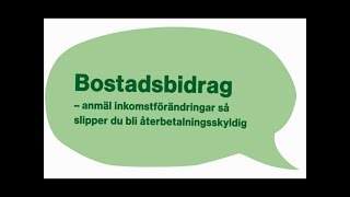 Har du bostadsbidrag Anmäl om du får högre lön flyttar ihop isär eller byter bostad [upl. by Patnode]