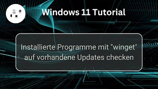 Installierte Programme unter Windows 11 mit winget auf Updates checken Windows 11 Tutorial [upl. by Eada392]