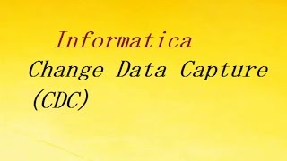 Change Data Capture in Informatica [upl. by Sanjay723]