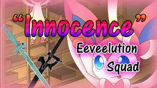 quotInnocencequot Eeveelution Squad  PKM150 [upl. by Garges323]