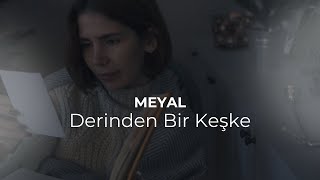 Meyal  Derinden Bir Keşke Official Video [upl. by Yvaht986]