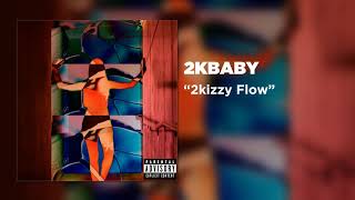 2KBABY  2Kizzy Flow Official Audio [upl. by Cheatham981]