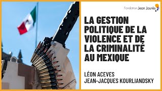 La gestion politique de la violence et de la criminalité au Mexique [upl. by Aita]