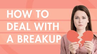 How to Deal with a Breakup [upl. by Hadihahs]