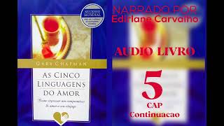 AS CINCO LINGUAGENS DO AMOR  Audiolivro Cap 5 Continuação [upl. by Barvick]