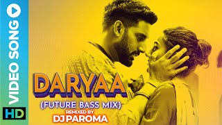 Daryaa Future Bass Mix  Remixed by DJ Paroma  Manmarziyaan Video Song  Ammy Virk Shahid Mallya [upl. by Hancock345]