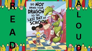 Read Aloud Do Not Bring Your Dragon to the Last Day of School by Julie Gassman [upl. by Ahsiak]