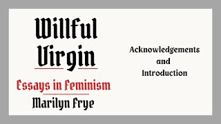 Willful Virgin by Marilyn Frye  Acknowledgments amp Introduction [upl. by Sherlocke]